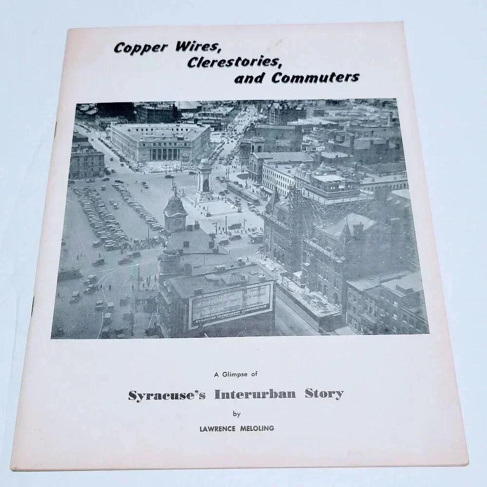 Copper Wires, Clerestories, & Commuters: Glimpse Of The Interurbans Of Syracuse